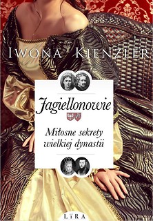 Jagiellonowie. Miłosne sekrety wielkiej dynastii