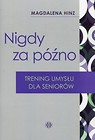 Nigdy nie jest za p&oacute;źno