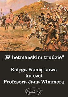 W hetmańskim trudzie . Księga Pamiątkowa