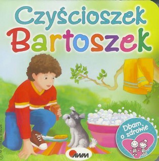 Dbam o zdrowie. Czyścioszek Bartoszek