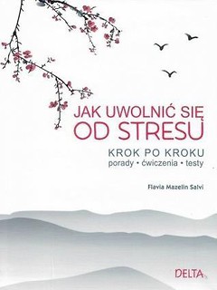 Jak uwolnić się od stresu. Krok po kroku