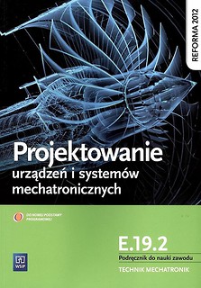 Projektowanie urządzeń i system&oacute;w mechatr. E.19.2