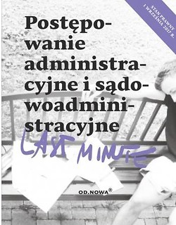 Last minute. Postępowanie administracyjne i sądowo