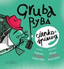 Gruba ryba cienko śpiewa