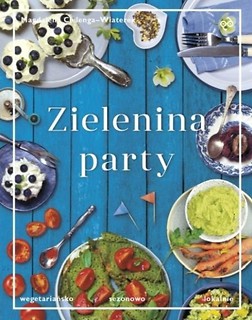 Zielenina party. Wegetariańsko, sezonowo, lokalnie