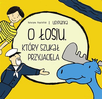 Usypianki 2. O Łosiu, który szukał przyjaciela