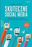 Skuteczne Social Media. Prowadź działania...