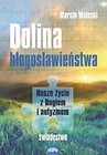 Dolina Błogosławieństwa.Nasze życie z Bogiem