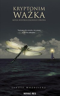 Kryptonim Ważka. Misja nieobliczalnego drona