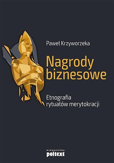 Nagrody biznesowe. Etnografia rytuał&oacute;w..