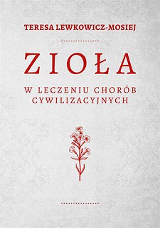 Zioła w leczeniu chor&oacute;b cywilizacyjnych