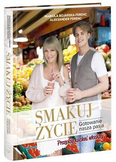 Smakuj życie. Gotowanie nasza pasja