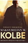 Maksymilian M.Kolbe.Biografia świętego męczennika