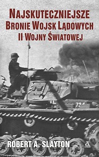 Najskuteczniejsze bronie wojsk lądowych II wojny..