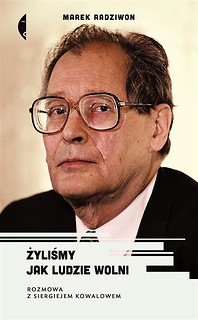 Żyliśmy jak ludzie wolni. Rozmowa z Siergiejem ...