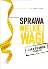 Sprawa wielkiej wagi.Cała prawda o tłuszczu