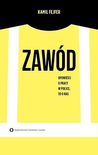 Zaw&oacute;d. Opowieść o pracy w Polsce. To o nas
