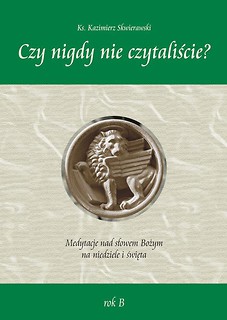 Czy nigdy nie czytaliście? Medytacje nad słowem..