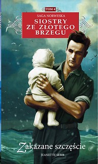 Siostry ze Złotego Brzegu T.4 Zakazane szczęści