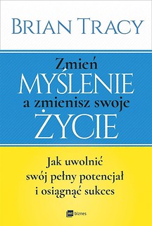 Zmień myślenie, a zmienisz swoje życie w.2017