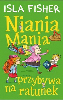 Ninia Mania. T.3 Niania Mania przybywa na ratunek
