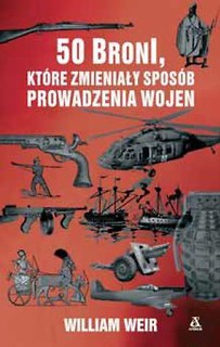 50 broni, które zmieniały sposób prowadzenia wojen