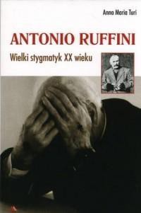 Antonio Ruffini. Wielki stygmatyk XX wieku