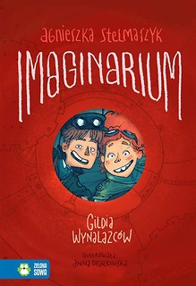 Imaginarium. Gildia Wynalazc&oacute;w. Tom 1