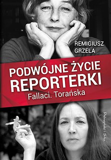 Podw&oacute;jne życie reporterki.Fallaci.Torańska