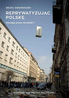 Reprywatyzując Polskę. Historia wielkiego..