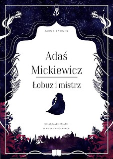 Adaś Mickiewicz. Łobuz i mistrz