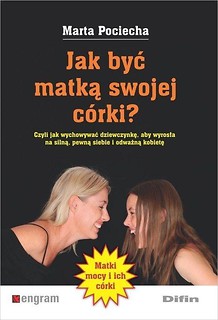 Jak być matką swojej c&oacute;rki?