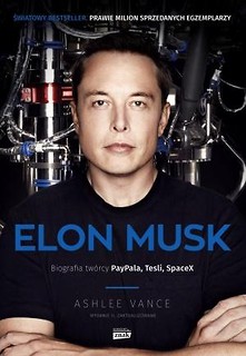 Elon Musk. Biografia tw&oacute;rcy PayPal, Tesla... BR