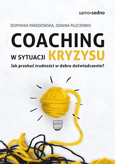 Coaching w sytuacji kryzysu. Jak przekuć...