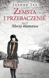 Zemsta i przebaczenie T.4 Morze Kłamstw