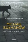 Michał Bułhakow. Biografia Mistrza