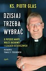 Dzisiaj trzeba wybrać