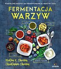 Fermentacja warzyw. Pomysłowe przepisy na...