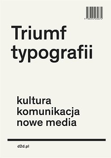 Triumf typografii.Kultura, komunikacja, nowe media