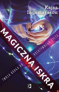 Magiczna iskra. Twoja droga do kreatywnego życia