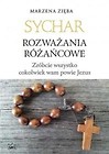 Sychar. Rozważania r&oacute;żańcowe. Zr&oacute;bcie wszystko...