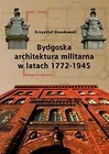 Bydgoska architektura militarna 1772-1945