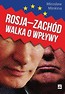 Rosja-Zach&oacute;d. Walka o wpływy