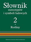 Słownik stereotypów i symboli ludowych T.2 Rośliny