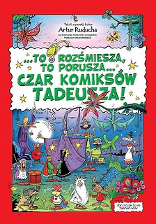 To rozśmiesza, to porusza, czar komiks&oacute;w Tadeusza!