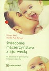 Świadome macierzyńswo z ajurwedą. Od poczęcia do..