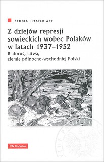 Z dziejów represji sowieckich wobec Polaków w latach 1937–1952