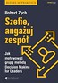 Szefie angażuj zesp&oacute;ł. Jak motywować grupę...