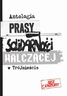 Antologia prasy Solidarności Walczącej w Trójmieście