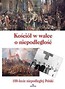 Kości&oacute;ł w walce o niepodległość